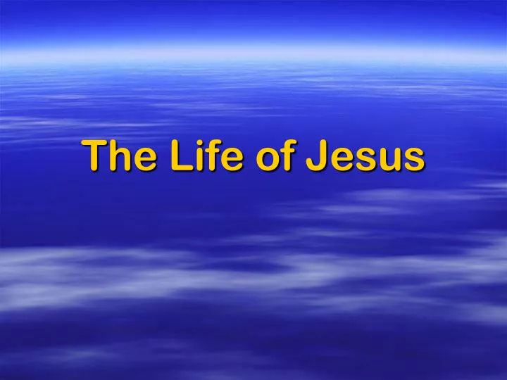 the life of jesus