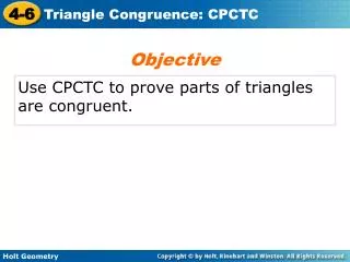 Use CPCTC to prove parts of triangles are congruent.