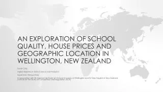 An exploration of School quality, house prices and geographic location in wellington, new Zealand
