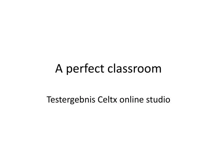 a perfect classroom