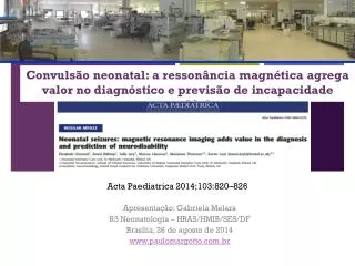 Apresentação: Gabriela Melara R3 Neonatologia – HRAS/HMIB/SES/DF Brasília, 26 de agosto de 2014