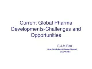 Current Global Pharma Developments-Challenges and Opportunities
