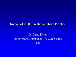 Impact of vCJD on Haemophilia Practice