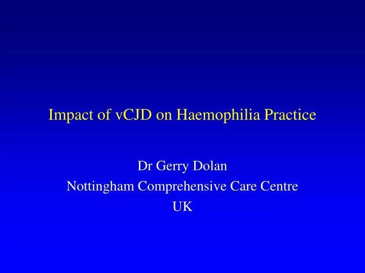 impact of vcjd on haemophilia practice