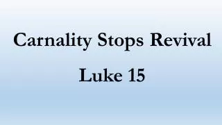 Carnality Stops Revival Luke 15