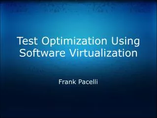 Test Optimization Using Software Virtualization