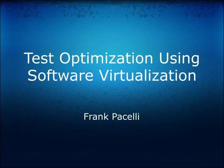 test optimization using software virtualization
