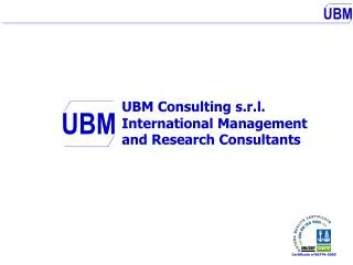 UBM Consulting s.r.l. 	International Management 	and Research Consultants