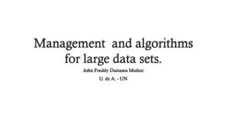 Management and algorithms for large data sets.