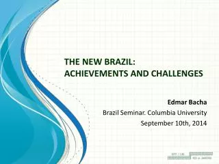 THE NEW BRAZIL: ACHIEVEMENTS AND CHALLENGES