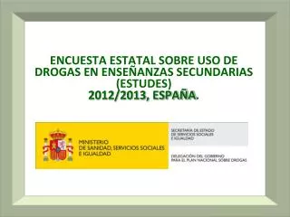 ENCUESTA ESTATAL SOBRE USO DE DROGAS EN ENSEÑANZAS SECUNDARIAS (ESTUDES) 2012/2013, ESPAÑA .