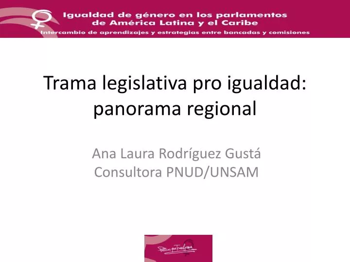 trama legislativa pro igualdad panorama regional