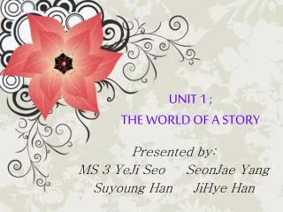 UNIT 1 ; THE WORLD OF A STORY