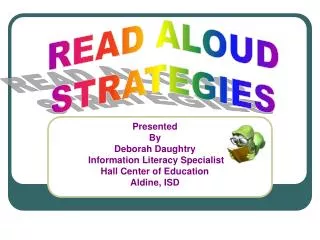 Presented By Deborah Daughtry Information Literacy Specialist Hall Center of Education