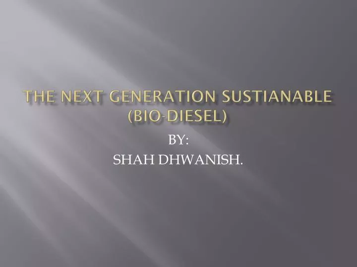 the next generation sustianable bio diesel