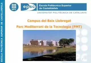Campus del Baix Llobregat Parc Mediterrani de la Tecnologia (PMT)