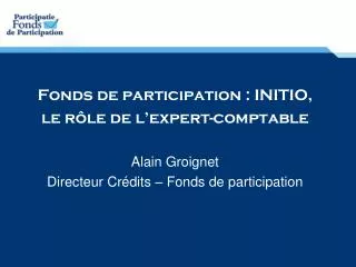 Fonds de participation : INITIO, le rôle de l’expert-comptable Alain Groignet