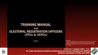 TRAINING MANUAL FOR ELECTORAL REGISTRATION OFFICERS ( EROs &amp; AEROs) [PPT]