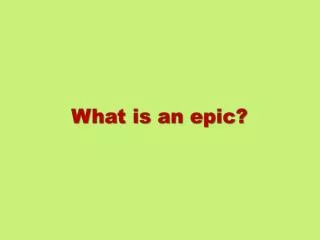 What is an epic?