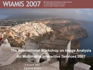 The International Workshop on Image Analysis for Multimedia Interactive Services 2007