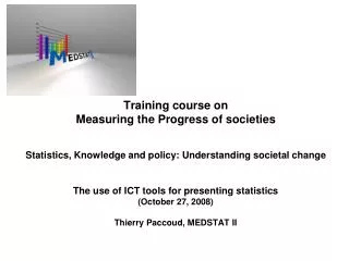 The use of ICT tools for presenting statistics (October 27, 2008) Thierry Paccoud, MEDSTAT II