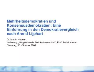 Dr. Martin Höpner Vorlesung „Vergleichende Politikwissenschaft“, Prof. André Kaiser