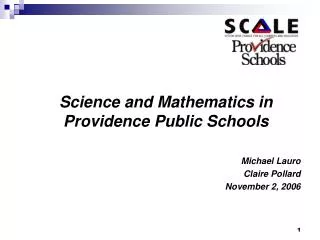 Science and Mathematics in Providence Public Schools Michael Lauro Claire Pollard November 2, 2006