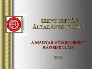 A MAGYAR VÖRÖSKERESZT BÁZISISKOLÁJA 2002.