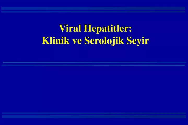 viral hepatitler klinik ve serolojik seyir