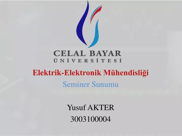 elektrik elektronik m hendisli i seminer sunumu yusuf akter 3003100004