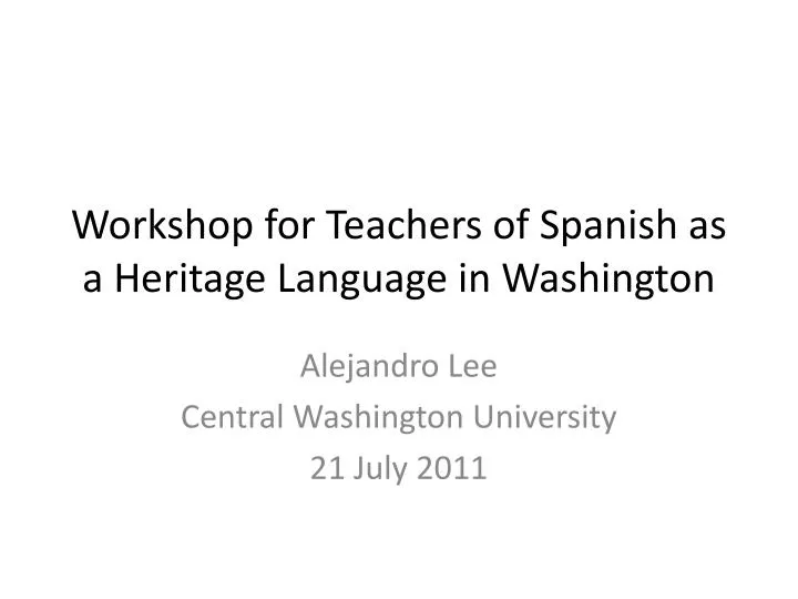 workshop for teachers of spanish as a heritage language in washington