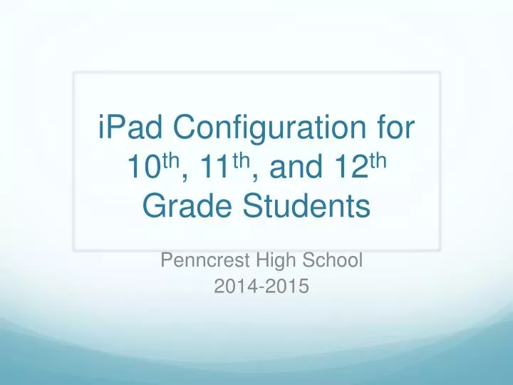 ipad configuration for 10 th 11 th and 12 th grade students