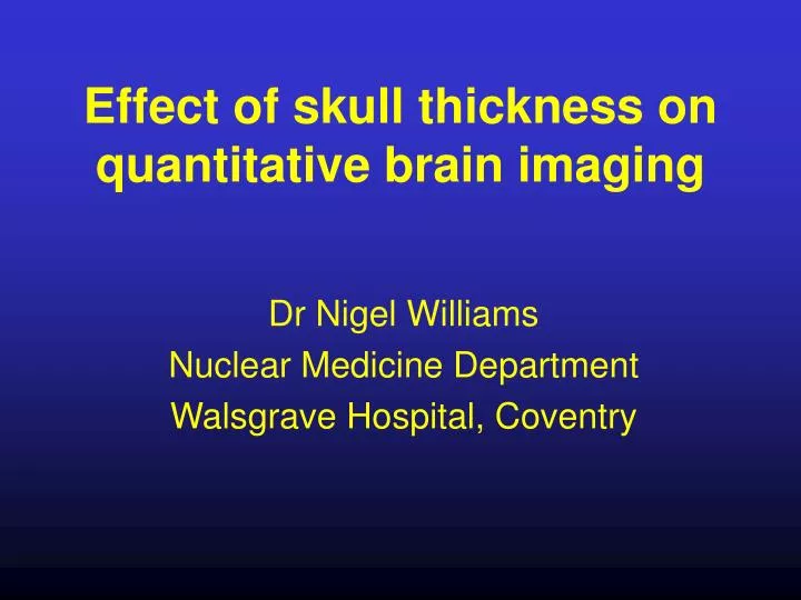 effect of skull thickness on quantitative brain imaging