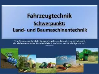 Fahrzeugtechnik Schwerpunkt: Land- und Baumaschinentechnik