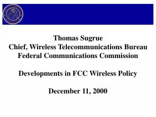 Thomas Sugrue Chief, Wireless Telecommunications Bureau Federal Communications Commission