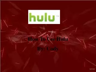 How To Use Hulu By: Cody