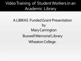 A LIBRAS Funded Grant Presentation by Mary Carrington Buswell Memorial Library