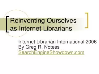 Reinventing Ourselves as Internet Librarians