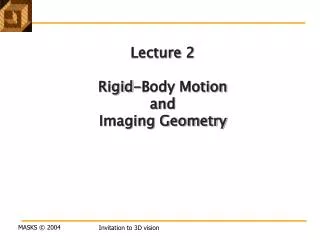 Lecture 2 Rigid-Body Motion and Imaging Geometry