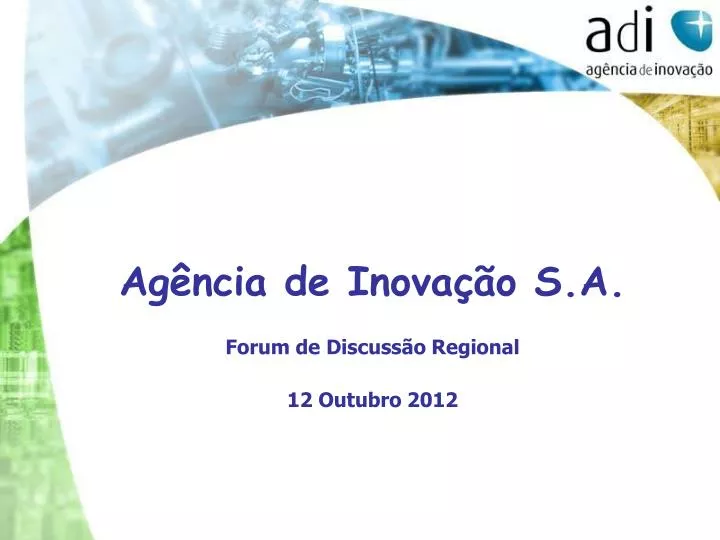 ag ncia de inova o s a forum de discuss o regional 12 outubro 2012