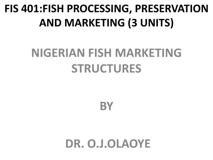 fis 401 fish processing preservation and marketing 3 units