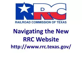 Navigating the New RRC Website rrc.texas/