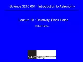 Lecture 10 : Relativity, Black Holes