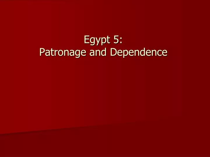egypt 5 patronage and dependence
