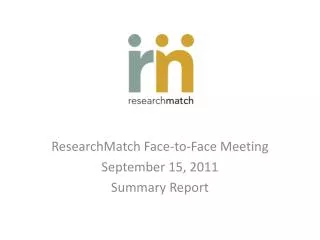 ResearchMatch Face-to-Face Meeting September 15, 2011 Summary Report