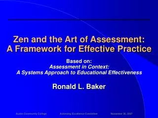 Zen and the Art of Assessment: A Framework for Effective Practice Based on: Assessment in Context: