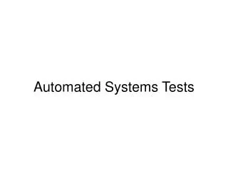 Automated Systems Tests