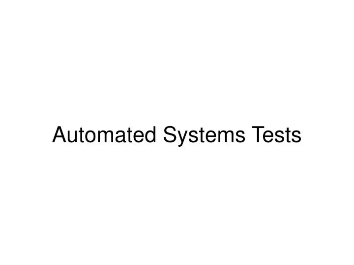 automated systems tests