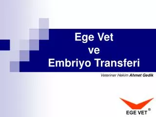 Ege Vet ve Embriyo Transferi