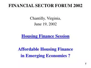 FINANCIAL SECTOR FORUM 2002 Chantilly, Virginia, June 19, 2002 Housing Finance Session